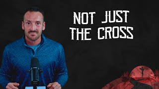 Not Just the Cross: What the Garden, Whips, and Thorns Reveal