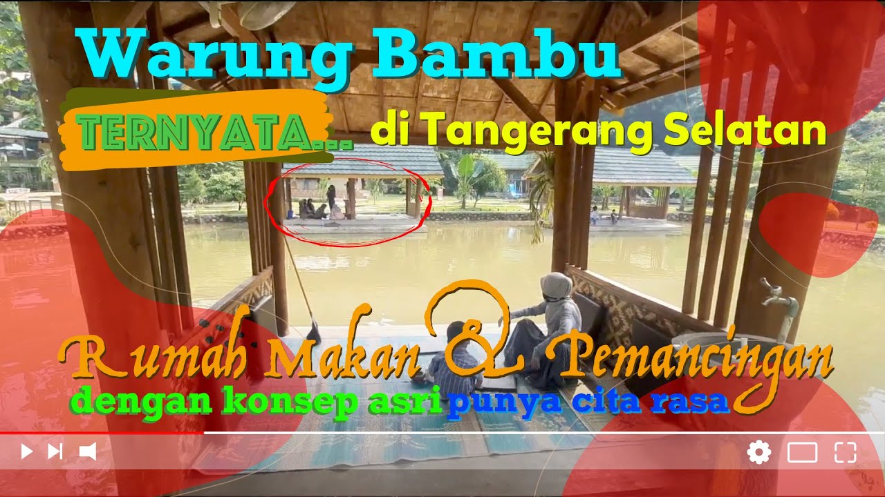 Warung Bambu Rumah Makan & Pemancingan dengan pemandangan Asri di Serpong Ciater Tangerang Selatan