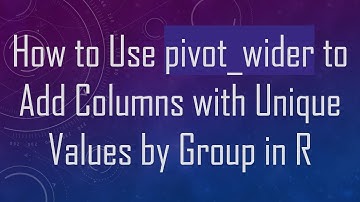 How to Use pivot_wider to Add Columns with Unique Values by Group in R