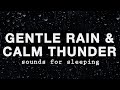 Gentle Rain and Calm Thunder Sounds for Sleeping - Black Screen Thunderstorm for Deep Sleep