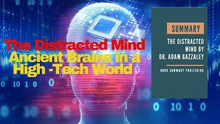 Why The Distracted Mind - Ancient Brains in a High-Tech World by Dr. Adam Gazzaley