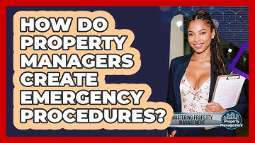 How Do Property Managers Create Emergency Procedures? - Mastering Property Management