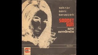 Saadet Sun- Sen Nerdesin (Orijinal Plak Kayıt) Resimi