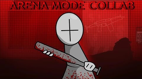 Arena Mode Collab (2024) [re-uploading]