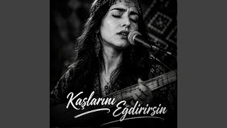 Kaşlarını Eğdirirsin
