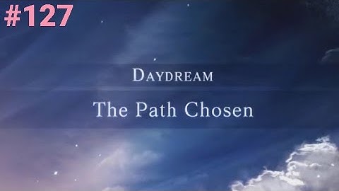 Trails into Reverie #127: Rescue Isara. Begin Daydream - The Path Chosen.
