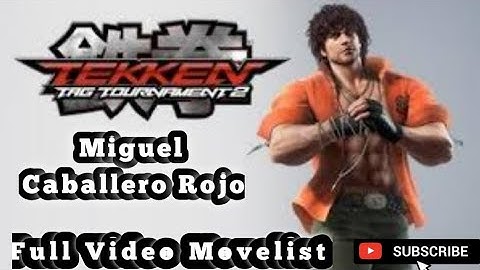 Tekken Tag Tournament 2 | Miguel Caballero Rojo Video Movelist