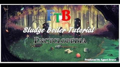 FTB Encyclopedia ::Tutorial:: Sludge Boiler
