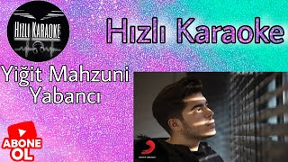 Yiğit Mahzuni Yabancı Karaoke (Hizli Karaoke) Resimi