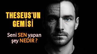 Theseus’un Gemisi: Seni Sen Yapan Şey Nedir?