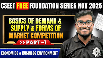 Basics of Demand & Supply & Forms of Market Competition | Economics & Business Environment Part - 1🔥