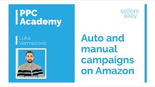 Auto and manual campaigns on Amazon - (PPC 101) - Sellers Alley PPC Academy