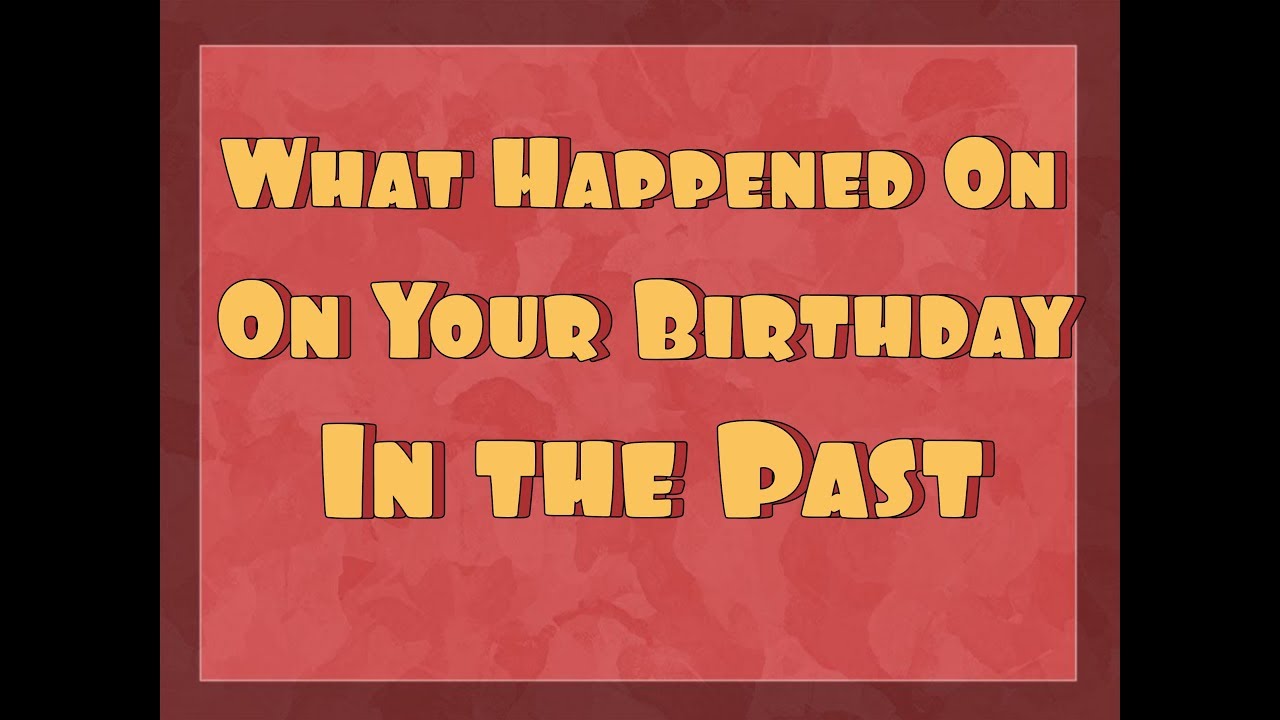 what-happened-on-your-birthday-in-the-past-5th-11th-of-june-youtube