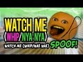 Annoying Orange - WATCH ME (WHIP/ NYA NYA)