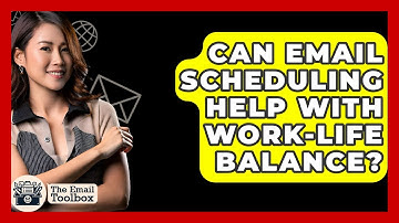 Can Email Scheduling Help With Work-Life Balance? - TheEmailToolbox.com