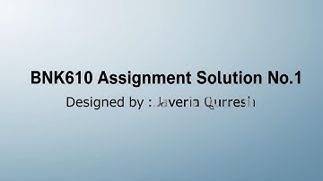 Bnk610 Assignment solution no 1 💯 correct fall semester| Easiest way to learn by javeria