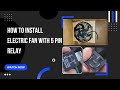 How to install electric fan with 5-pin relay on your car