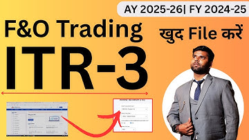 File ITR-3 for Futures & Options Trading for FY 2024-25 | AY 2025-26 Full Tutorial
