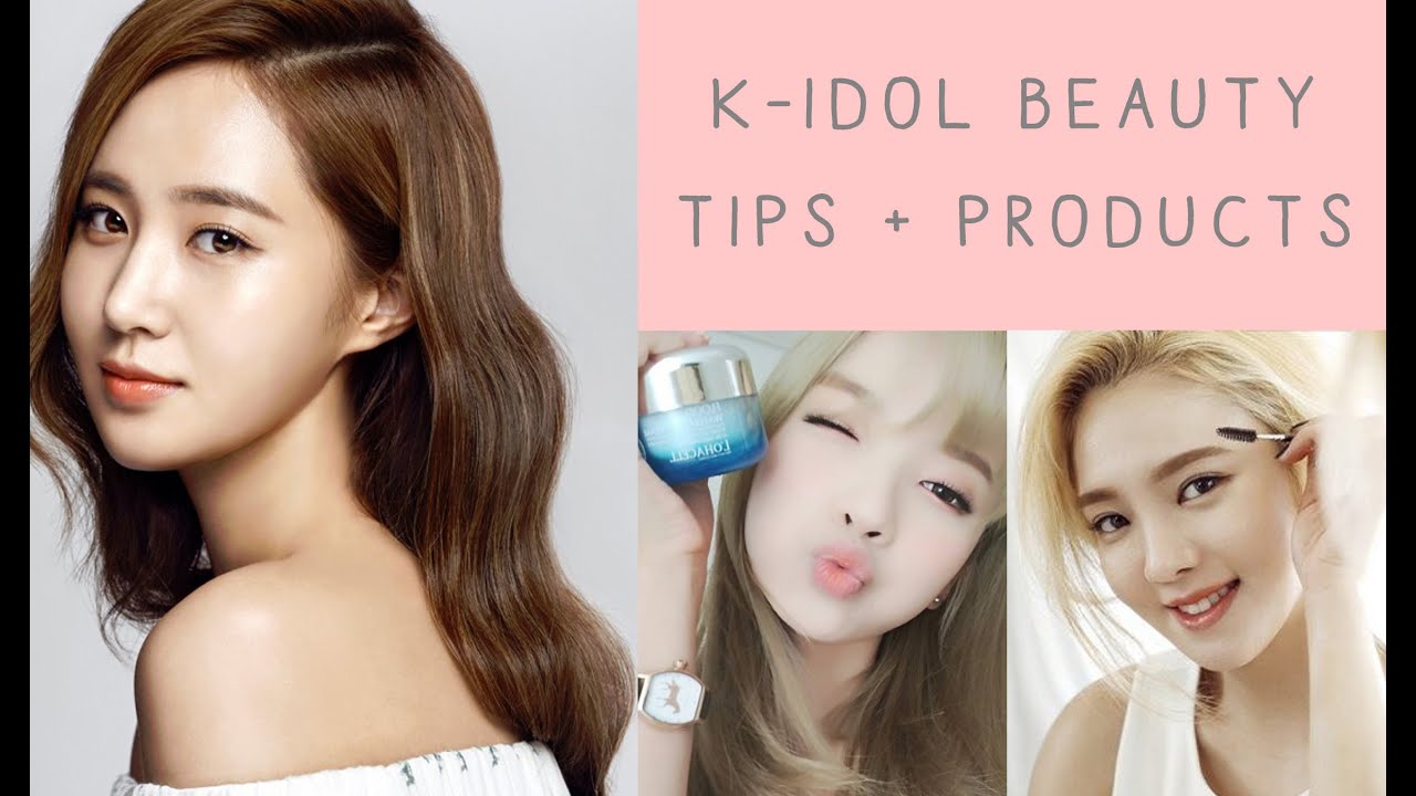 Korean Idol Beauty Tips + Products ♡ YouTube