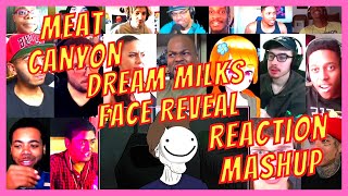 MEAT CANYON: DREAM MILKS FACE REVEAL - REACTION MASHUP - [ACTION REACTION]