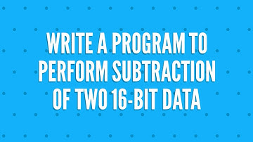 8086 microprocessor write a program to perform the subtraction of two 16 bit data