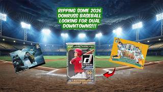 Ripping Some 2026 Donruss Baseball Hunting for Dual Downtowns!!!