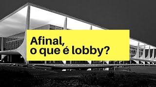 O que é lobby e quem são os lobistas