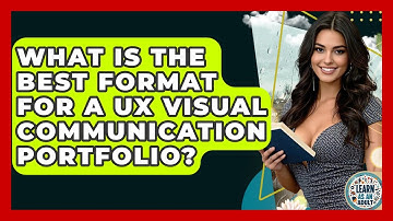 What Is The Best Format For A UX Visual Communication Portfolio? - Learn As An Adult