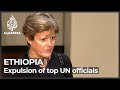 Ethiopia orders expulsion of top UN officials for ‘meddling’