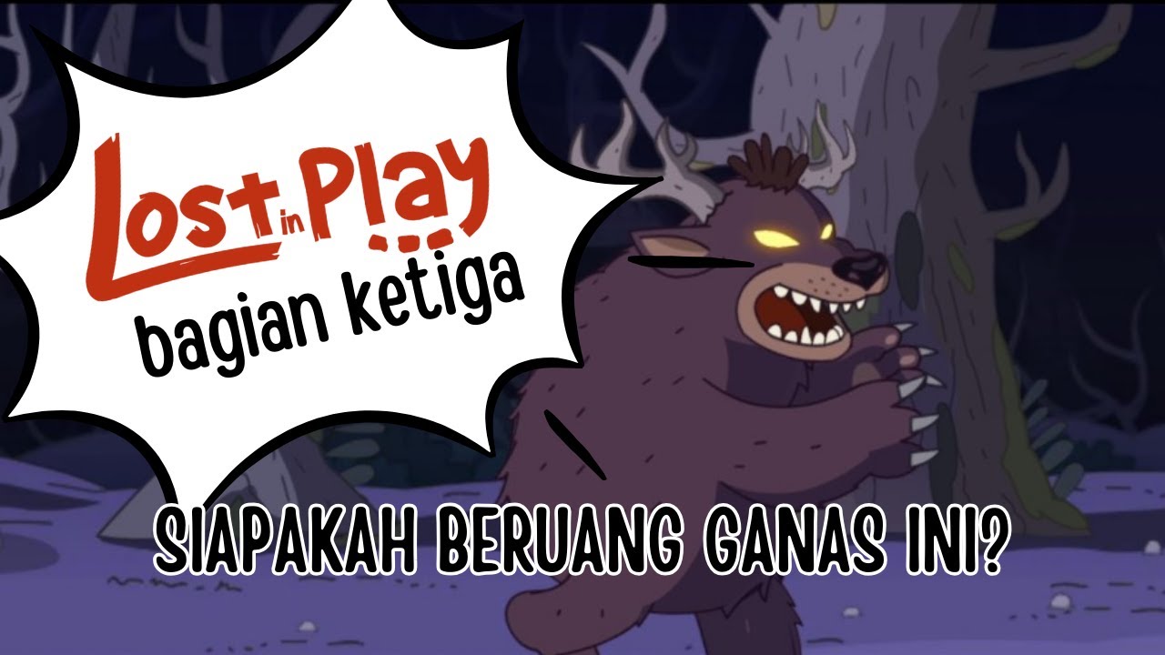 Lost In Play Bagian Ketiga Aduh Ternyata Identitias Asli Si Beruang lost-in-play-bagian-ketiga-aduh-ternyata-identitias-asli-si-beruang