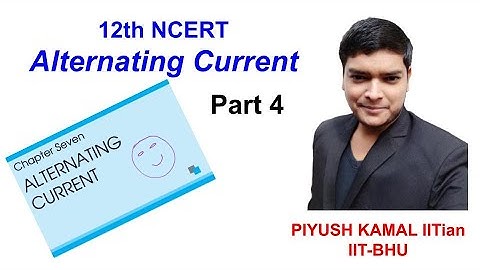 L-4 Alternating Current as per NCERT #NEET #JEE #PIYUSH_IITBHU l Unacademey