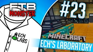 FTB Monster: Ech's Lab #23 - "F'ing Up Mother Earth with Magic"