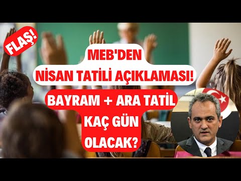 FLAŞ! MEB'den NİSAN Tatili Açıklaması! Bayram + Ara Tatil! Öğrenciler Kaç Gün Tatil Yapacak?