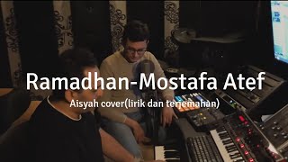 Download Lagu RAMADHAN-MOSTAFA ATEF (AISYAH COVER)LIRIK \u0026 TERJEMAHAN MP3