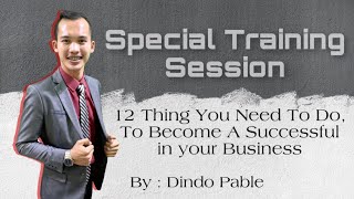 12 THING YOU NEED TO DO TO BECOME SUCCESSFUL IN YOUR BUSINESS By: Dindo Pable #youngmentor