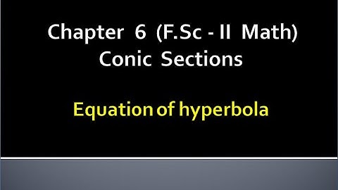 Mathematics Fsc Part 2 Chapter 6  |CONIC SECTION | Equations of hyperbola