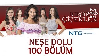 Neşe Dolu 100 Bölüm - Kırgın Çiçekler