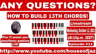 ANY QUESTIONS? HOW TO BUILD 13TH CHORDS! EPISODE #11