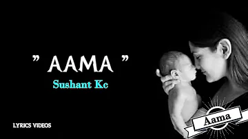 Aama - Sushant Kc [Lyrics Videos]