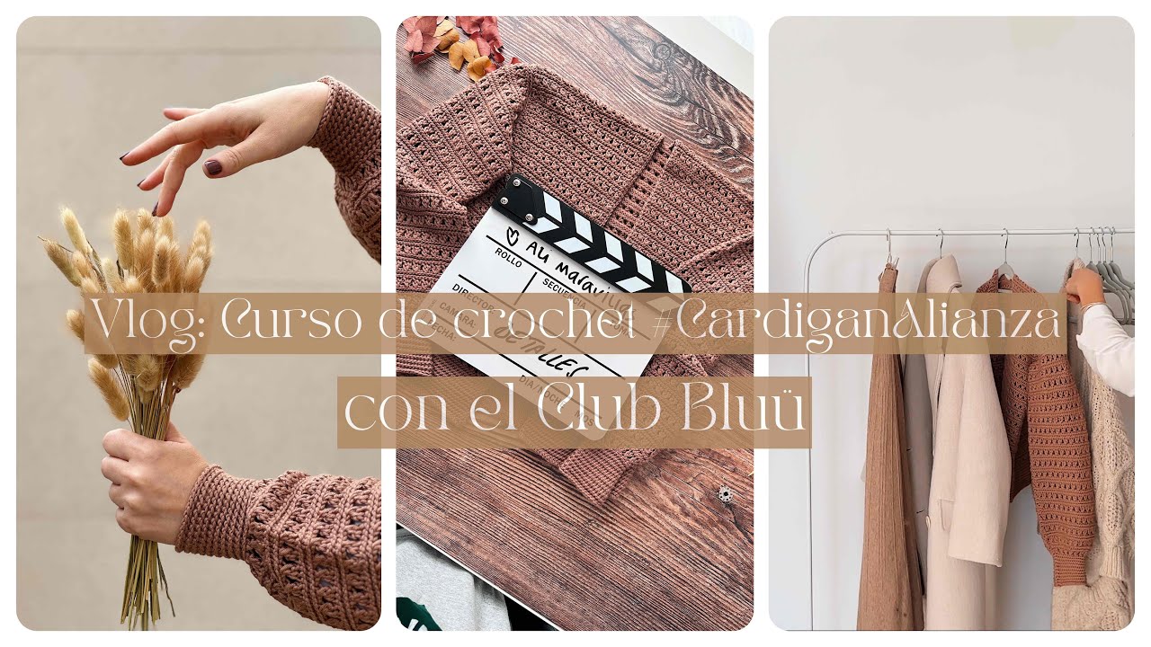 VLOG.: CURSO DE CROCHET CÁRDIGAN ALIANZA EN CLUB BLUÜ
