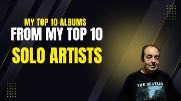 MY TOP 10 VINYL ALBUMS FROM MY TOP 10 SOLO ARTISTS!