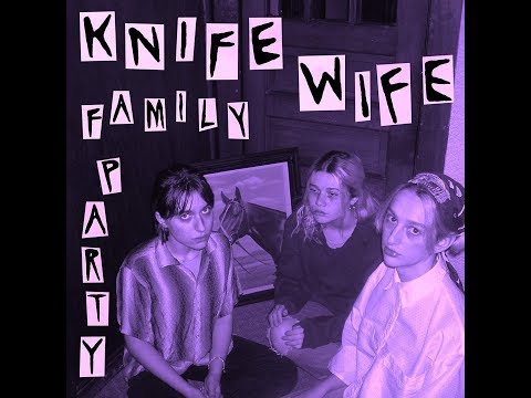 Knife Wife - Family Party EP