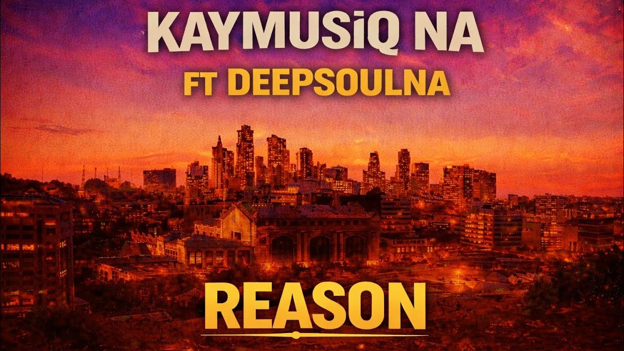 KaymusiQ Na ft. Deepsoulna – Reason (Official Audio)