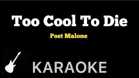 Thumbnail of Post Malone - Too Cool To Die | Karaoke Guitar Instrumental