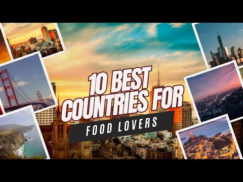 Top 10 Countries for Food Lovers Best Food Destinations in 2025
