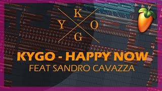 Kygo Feat. Sandra Cavazza - Happy Now [+FLP DOWNLOAD - FULL REMAKE IN FL STUDIO 20] ✔