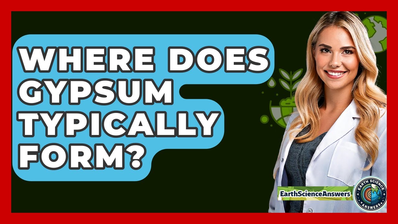 Where Does Gypsum Typically Form? - Earth Science Answers