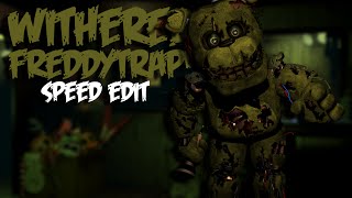 Withered FreddyTrap | Speed Edit!
