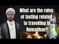 What are the rules of travelling in Ramadhan?