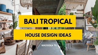 Bali Tropical House Design Ideas